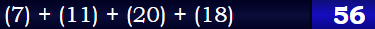 (7) + (11) + (20) + (18) = 56