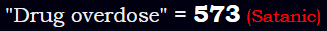 "Drug overdose" = 573 (Satanic)