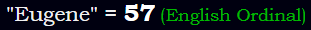 "Eugene" = 57 (English Ordinal)