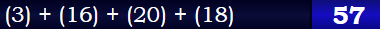 (3) + (16) + (20) + (18) = 57