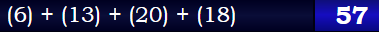 (6) + (13) + (20) + (18) = 57