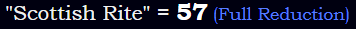 "Scottish Rite" = 57 (Full Reduction)