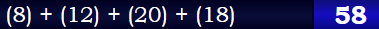 (8) + (12) + (20) + (18) = 58