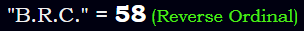 "B.R.C." = 58 (Reverse Ordinal)