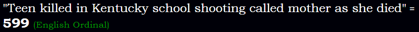 "Teen killed in Kentucky school shooting called mother as she died" = 599 (English Ordinal)