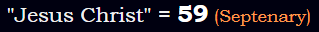 "Jesus Christ" = 59 (Septenary)