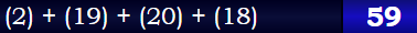 (2) + (19) + (20) + (18) = 59