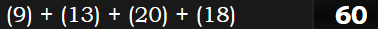 (9) + (13) + (20) + (18) = 60