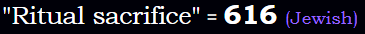 "Ritual sacrifice" = 616 (Jewish)