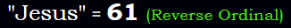 "Jesus" = 61 (Reverse Ordinal)