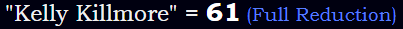 "Kelly Killmore" = 61 (Full Reduction)