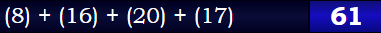 (8) + (16) + (20) + (17) = 61