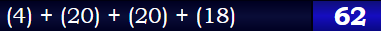 (4) + (20) + (20) + (18) = 62