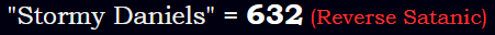 "Stormy Daniels" = 632 (Reverse Satanic)