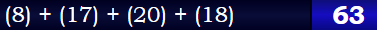 (8) + (17) + (20) + (18) = 63