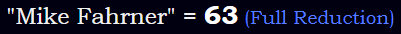 "Mike Fahrner" = 63 (Full Reduction)