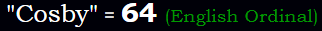 "Cosby" = 64 (English Ordinal)