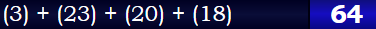 (3) + (23) + (20) + (18) = 64