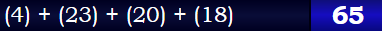 (4) + (23) + (20) + (18) = 65