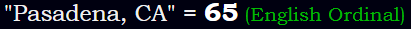 "Pasadena, CA" = 65 (English Ordinal)