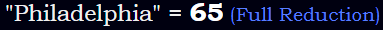 "Philadelphia" = 65 (Full Reduction)