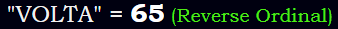 "VOLTA" = 65 (Reverse Ordinal)