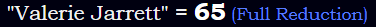 "Valerie Jarrett" = 65 (Full Reduction)