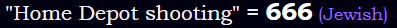 "Home Depot shooting" = 666 (Jewish)