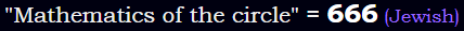 "Mathematics of the circle" = 666 (Jewish)