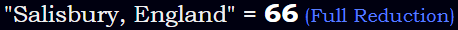 "Salisbury, England" = 66 (Full Reduction)
