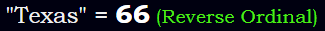 "Texas" = 66 (Reverse Ordinal)