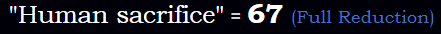 Human sacrifice = 67 Reduction