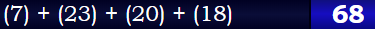 (7) + (23) + (20) + (18) = 68