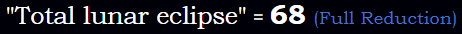 Total Lunar Eclipse = 68