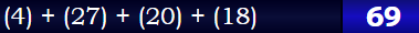 (4) + (27) + (20) + (18) = 69