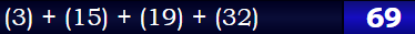 (3) + (15) + (19) + (32) = 69