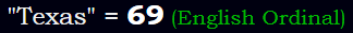 "Texas" = 69 (English Ordinal)