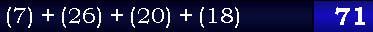 (7) + (26) + (20) + (18) = 71