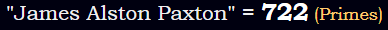 "James Alston Paxton" = 722 (Primes)