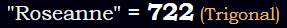 "Roseanne" = 722 (Trigonal)