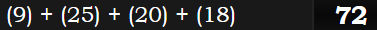 (9) + (25) + (20) + (18) = 72