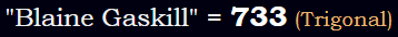 "Blaine Gaskill" = 733 (Trigonal)