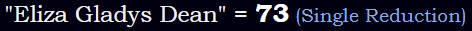"Eliza Gladys Dean" = 73 (Single Reduction)