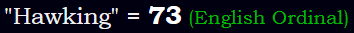 "Hawking" = 73 (English Ordinal)