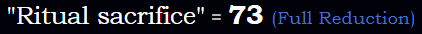 "Ritual sacrifice" = 73 (Full Reduction)