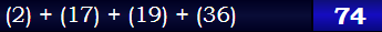 (2) + (17) + (19) + (36) = 74