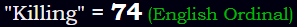 "Killing" = 74 (English Ordinal)