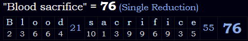 "Blood sacrifice" = 76 (Single Reduction)