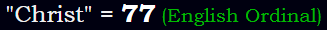 "Christ" = 77 (English Ordinal)