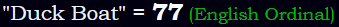 "Duck Boat" = 77 (English Ordinal)